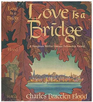 Love is a Bridge  by Charles Bracelen Flood