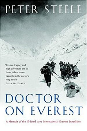 Doctor on Everest: A Memoir of the Ill-Fated 1971 International Everest Expedition by Peter Steele, Pat Morrow