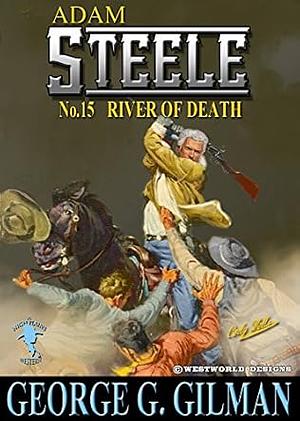 Adam Steele: River of Death  by George G. Gilman