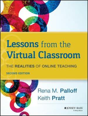 Lessons from the Virtual Classroom: The Realities of Online Teaching, 2nd Edition by Keith Pratt, Rena M. Palloff