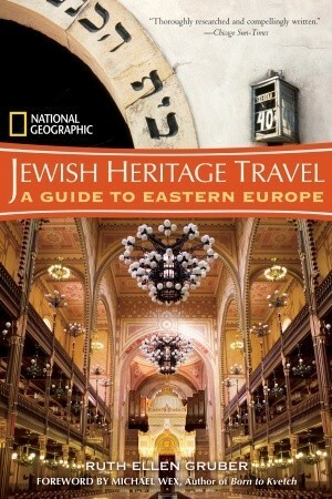 National Geographic Jewish Heritage Travel: A Guide to Eastern Europe by Ruth Ellen Gruber