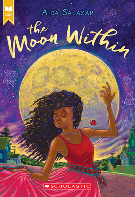 The Moon Within (Scholastic Gold) by Aida Salazar