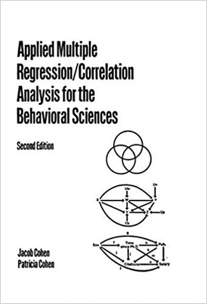 Applied Multiple Regression: Correlation Analysis for the Behavioral Sciences by Patricia Cline Cohen, Jacob Cohen