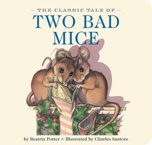 The Classic Tale of Two Bad Mice: The Classic Edition by Beatrix Potter
