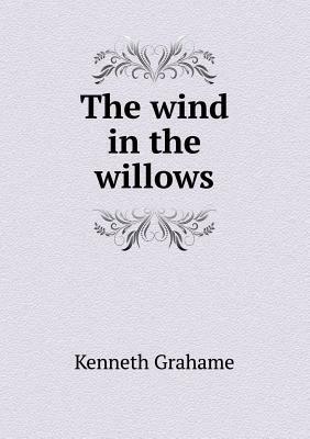 The Wind in the Willows by Kenneth Grahame