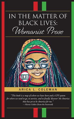 In the Matter of Black Lives: Womanist Prose by Arica L. Coleman