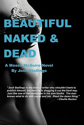Beautiful, Naked & Dead by Josh Stallings