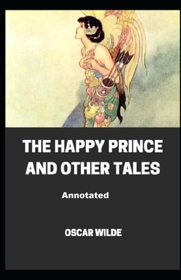 The Happy Prince and Other Tales Annotated by Oscar Wilde