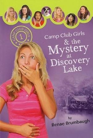 Camp Club Girls & the Mystery at Discovery Lake by Renae Brumbaugh