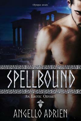 Spellbound: An Erotic Odyssey by Angello Adrien