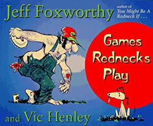 Games Rednecks Play by Vic Henley, Jeff Foxworthy, David Boyd