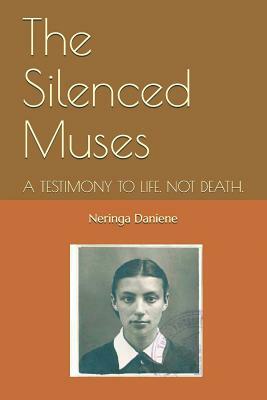 The Silenced Muses: A Story About Life. Not Death. by Neringa Daniene, Laima Vince