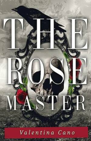 The Rose Master by Valentina Cano