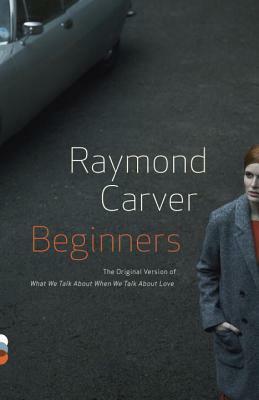 Beginners by Raymond Carver