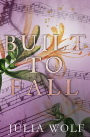 Built to Fall by Julia Wolf