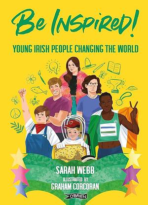 Be Inspired!: Young Irish People Changing the World by Children's Books Ireland Children's Books Ireland, Sarah Webb