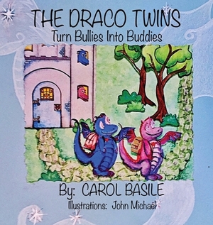 The Draco Twins Turn Bullies into Buddies by Carol Basile
