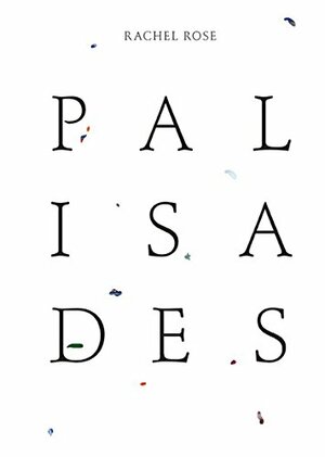 Palisades by Rachel Rose