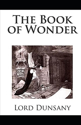 The Book of Wonder Illustrated by Lord Dunsany