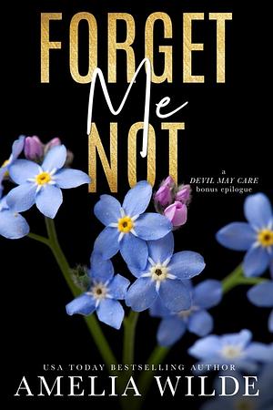 Forget Me Not by Amelia Wilde