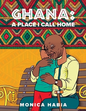 Ghana: A Place I Call Home by Monica Habia