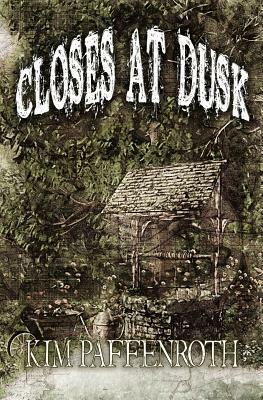 Closes at Dusk by Kim Paffenroth