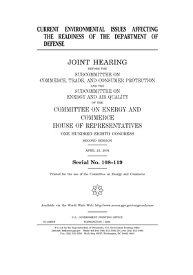 Current environmental issues affecting the readiness of the Department of Defense by United S. Congress, United States House of Representatives, Committee on Energy and Commerc (house)