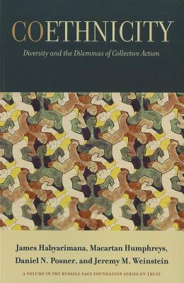 Coethnicity: Diversity and the Dilemmas of Collective Action by James Habyarimana, Macartan Humphreys, Daniel N. Posner