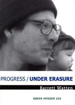 Progress/Under Erasure by Barrett Watten