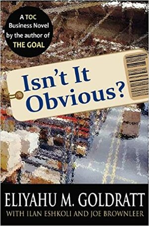 Isnt It Obvious by Eliyahu M. Goldratt