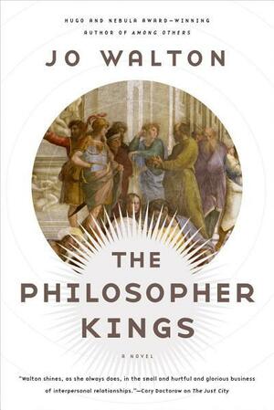 The Philosopher Kings: A Novel by Jo Walton
