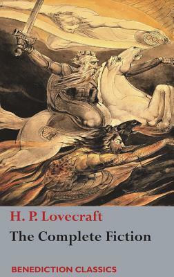 The Complete Fiction of H. P. Lovecraft by H.P. Lovecraft