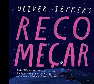 Recomeçar by Oliver Jeffers