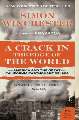 A Crack in the Edge of the World: America and the Great California Earthquake of 1906 by Simon Winchester