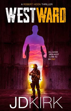 Westward: A Robert Hoon Thriller by JD Kirk, JD Kirk