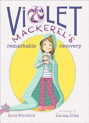 Violet Mackerel's Remarkable Recovery by Anna Branford