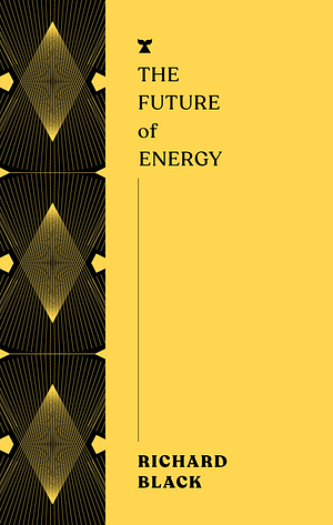 The Future of Energy by Richard Black