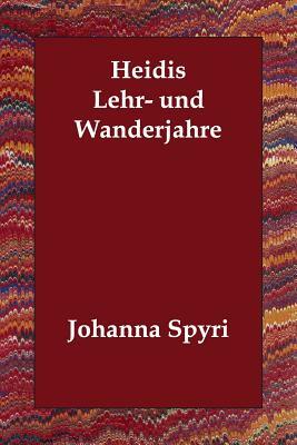 Heidis Lehr- und Wanderjahre by Johanna Spyri