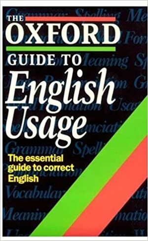 The Oxford Guide to English Usage by E.S.C. Weiner, Andrew Delahunty
