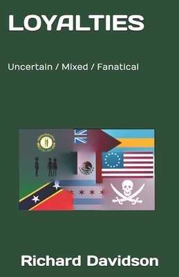 Loyalties: Uncertain / Mixed / Fanatical by Richard Davidson