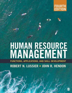 Human Resource Management: Functions, Applications, and Skill Development by John R. Hendon, Robert N. Lussier