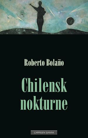 Chilensk nokturne by Roberto Bolaño
