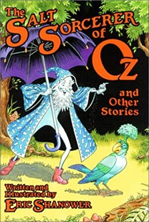 The Salt Sorcerer of Oz and Other Stories by Eric Shanower