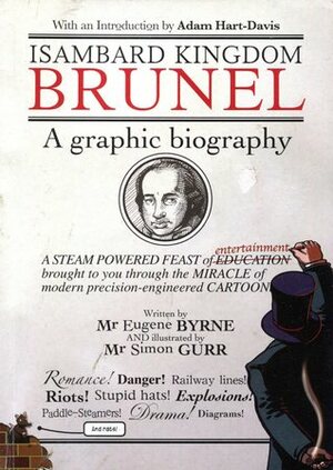 Isambard Kingdom Brunel: a graphic biography by Eugene Byrne, Simon Gurr, Adam Hart-Davis