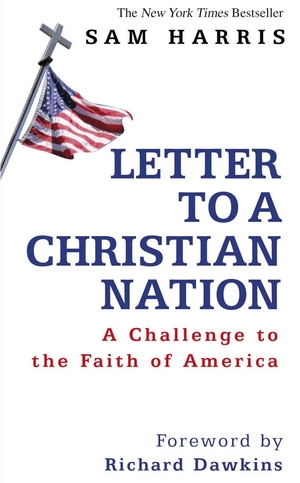 Letter to a Christian Nation: A Challenge to the Faith of America by Sam Harris
