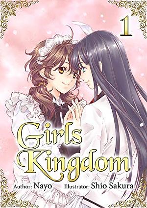 Girls Kingdom: Volume 1 by Nayo