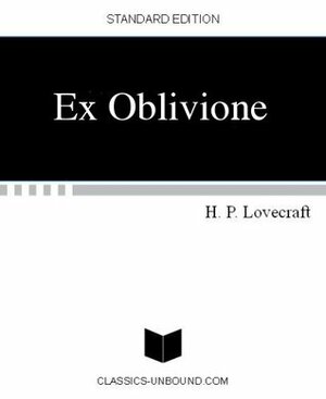 Ex Oblivione by H.P. Lovecraft