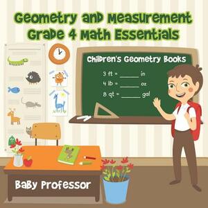 Geometry and Measurement Grade 4 Math Essentials: Children's Geometry Books by Baby Professor