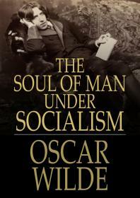 The Soul Of Man Under Socialism by Oscar Wilde