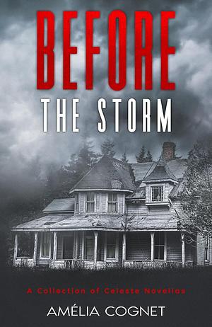 Before the Storm: A Celeste collection of novellas by Amélia Cognet